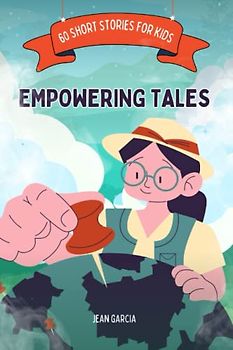 Empowering Tales: 60 Inspirational and Motivational Short Tales for Kids About Self Confidence, Gratitude, and the importance of believing in your dreams , Help Your Children Fall Asleep