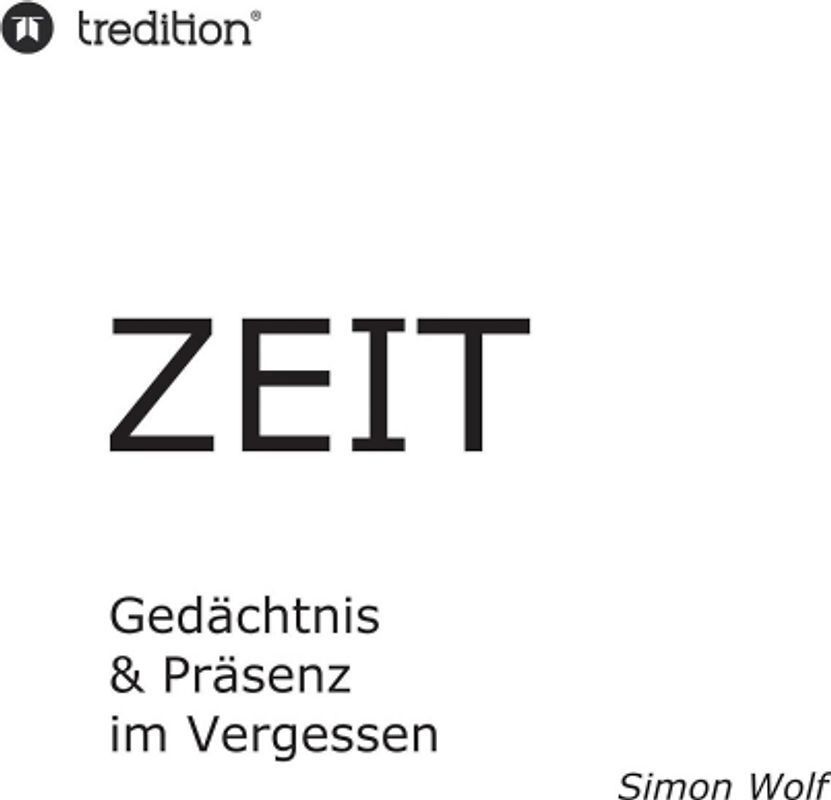 Zeit - Gedächtnis & Präsenz im Vergessen
