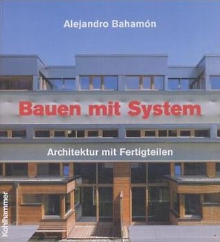 Bauen mit System. Architektur mit Fertigteilen