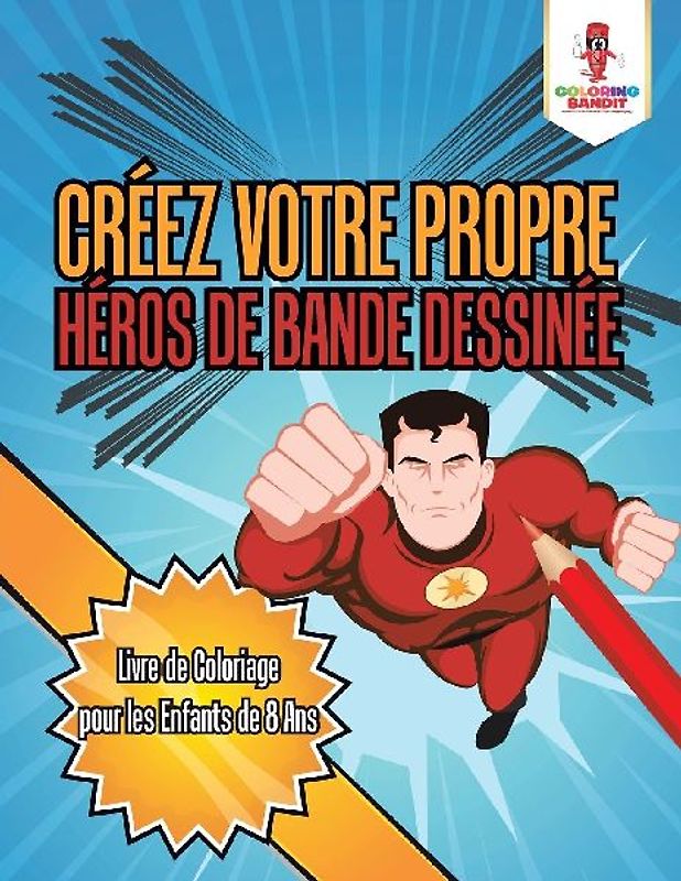 Créez Votre Propre Héros de Bande Dessinée
