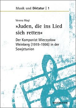 »Juden, die ins Lied sich retten« – der Komponist Mieczysław Weinberg (1919–1996) in der Sowjetunion