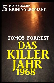 Das Killerjahr 1968: 5 historische Kriminalromane