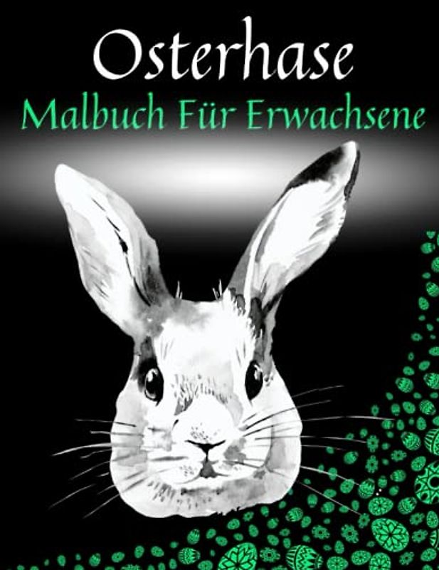 Osterhase Malbuch Für Erwachsene: Ostergeschenke und interessante muster von Osterhasen in der landschaft sorgen für ruhe und entspannung