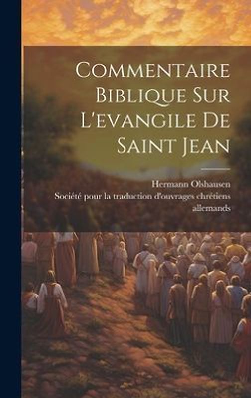 Commentaire Biblique Sur L'evangile De Saint Jean