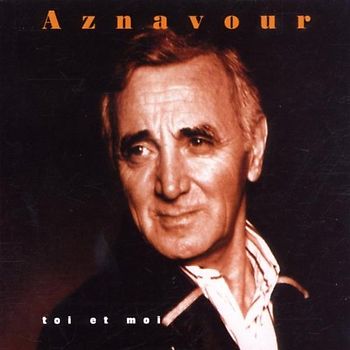 Charles Aznavour - Toi et Moi