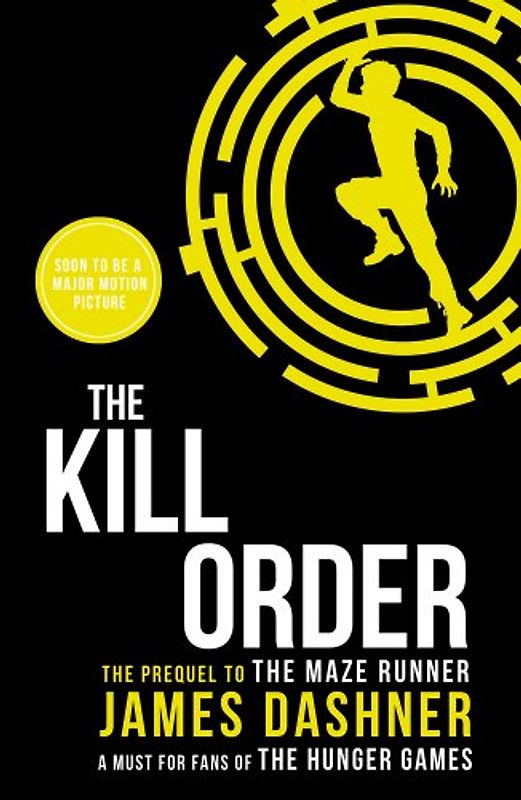 Maze Runner Prequel: The Kill Order (Maze Runner Series) - Dashner, James