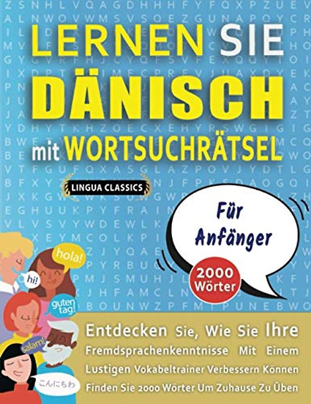 LERNEN SIE DÄNISCH MIT WORTSUCHRÄTSEL FÜR ANFÄNGER - Entdecken Sie, Wie Sie Ihre Fremdsprachenkenntnisse Mit Einem Lustigen Vokabeltrainer Verbessern Können - Finden Sie 2000 Wörter Um Zuhause Zu Üben