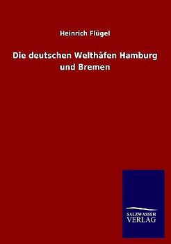 Die deutschen Welthäfen Hamburg und Bremen