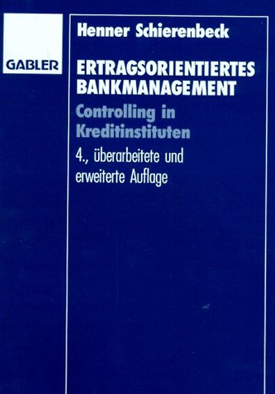 Ertragsorientiertes Bankmanagement. Grundlagen, Marktzinsmethode und Rentabilitätscontrolling