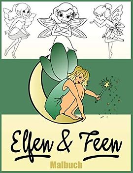 Elfen und Feen Malbuch: Zauberhafte Motive (magische Elfen, Feen, uvm) zum Ausmalen für Kinder und Erwachsene. Kreative Blöcke für Mädchen und Jungen ... und Fantasy Elfe und Fee Motiven.