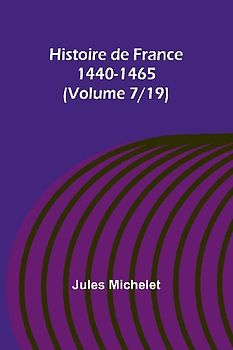 Histoire de France 1440-1465 (Volume 7/19)