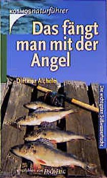 Das fängt man mit der Angel. Die wichtigsten Süsswasserfische