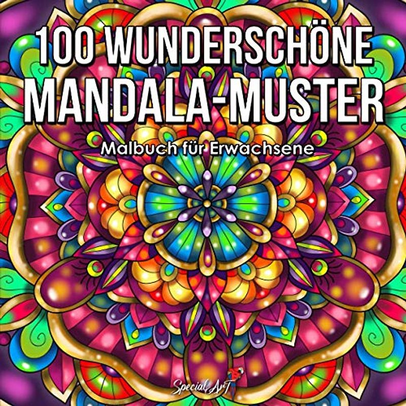 100 Wunderschöne Mandala-Muster: Malbuch für Erwachsene, toller Antistress-Zeitvertreib zum Entspannen mit schönen Malvorlagen zum Ausmalen. (Geschenkidee) (Mandalas Malbuch-Sammlung, Band 5)