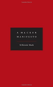A Hacker Manifesto - McKenzie Wark