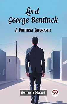 Lord George Bentinck A Political Biography