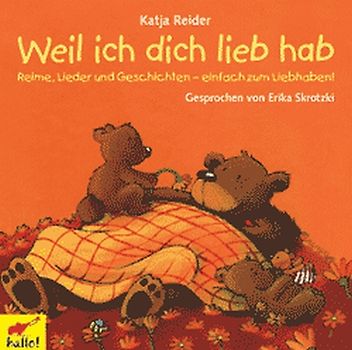 Weil ich dich lieb hab. Reime, Lieder und Geschichten - einfach zum Liebhaben