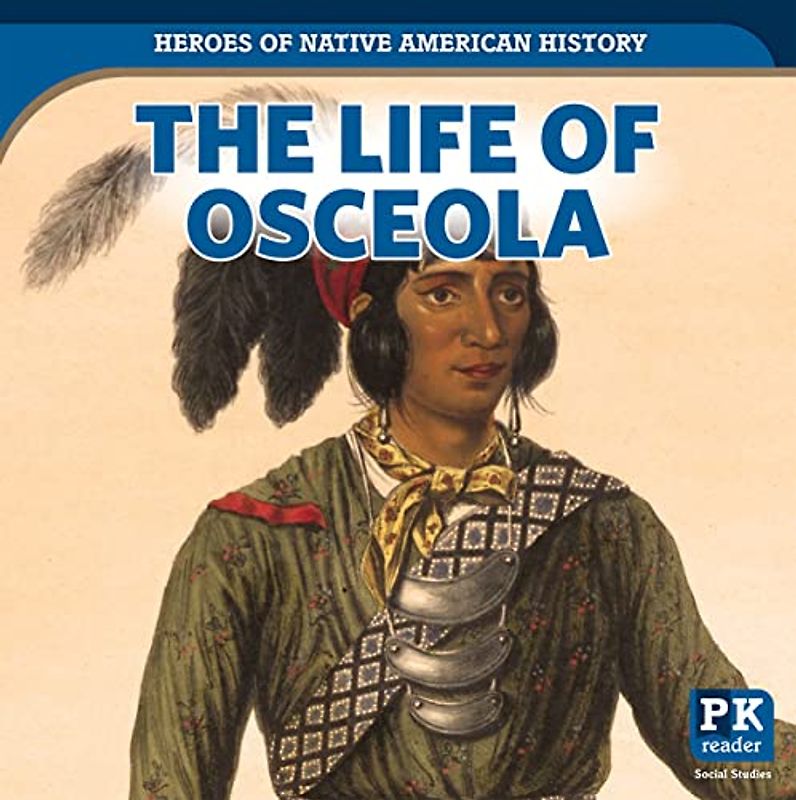 The Life of Osceola (Heroes of Native American History)