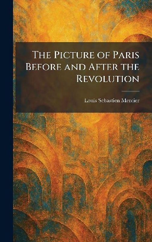 The Picture of Paris Before and After the Revolution