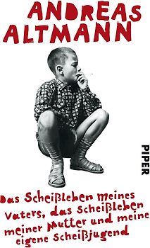 Das Scheißleben meines Vaters, das Scheißleben meiner Mutter und meine eigene Scheißjugend