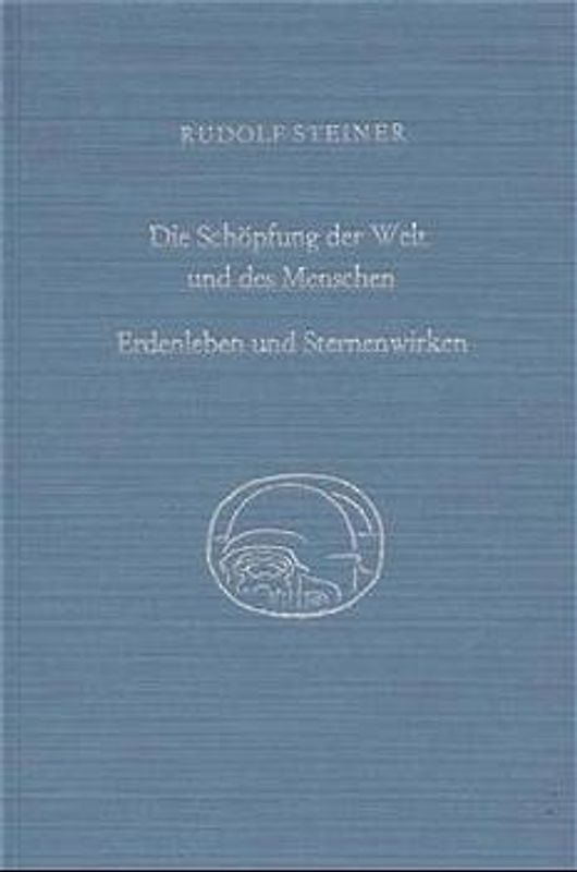 Die Schöpfung der Welt und des Menschen. Erdenleben und Sternenwirken