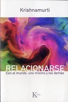 Relacionarse : con el mundo, uno mismo y los demás