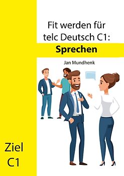 Fit werden für telc Deutsch C1: Sprechen