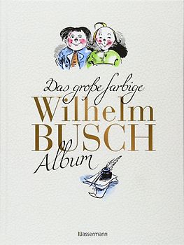 Das große farbige Wilhelm Busch Album