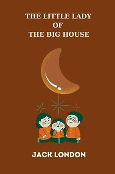 The Little Lady of the Big House by jack london