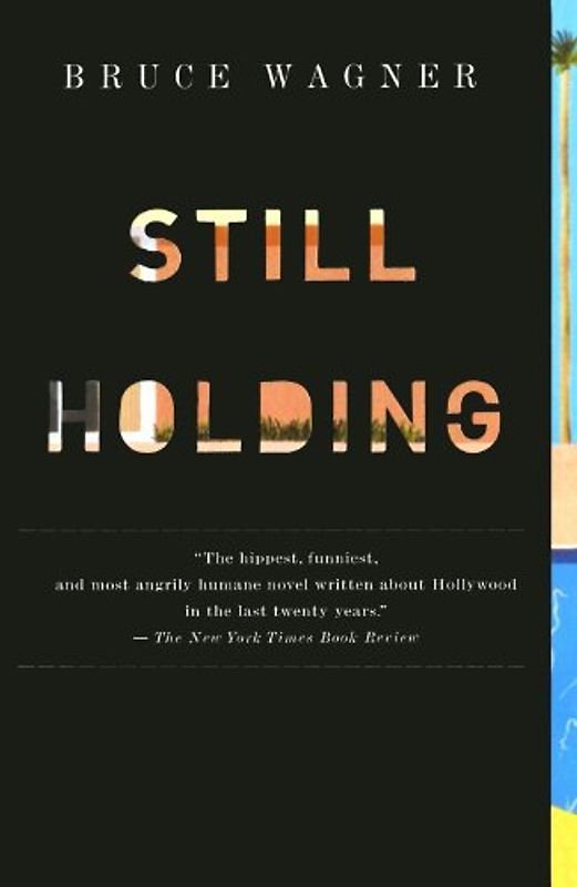 Still Holding: A Novel of Hollywood - Wagner, Bruce