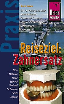 Reise Know-How Praxis: Reiseziel: Zahnersatz