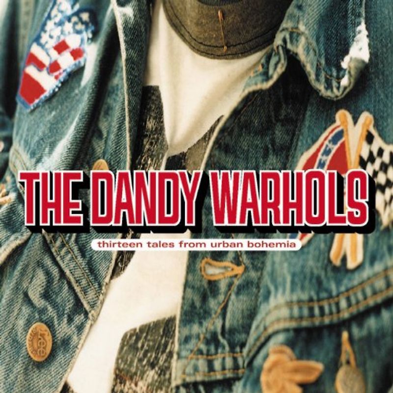 the Dandy Warhols - Thirteen Tales from Urban Bohemia