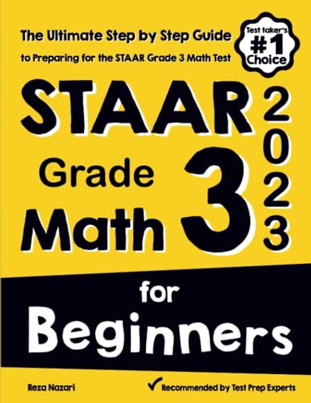 STAAR Grade 3 Math for Beginners: The Ultimate Step by Step Guide to Preparing for the STAAR Math Test