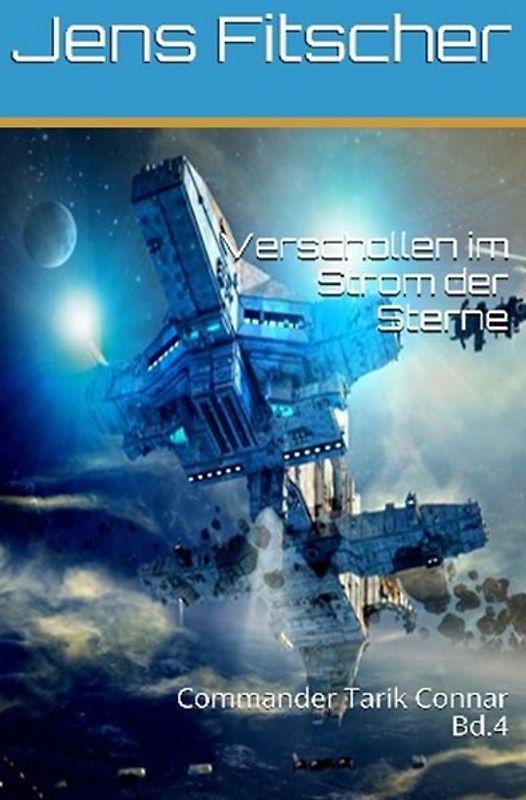 Verschollen im Strom der Sterne (Commander Tarik Connar 4)