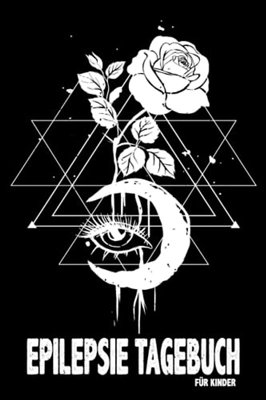 Epilepsie Tagebuch für Kinder: Protokoll zum ausfüllen über die Anfälle, Medikamente, Auslöser und Nebenwirkungen für Ihr Kind | Mondrose Auge Mond Dreiecke