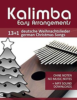 Kalimba Easy Arrangements - 13+1 Deutsche Weihnachtslieder / German Christmas songs: Ohne Noten - No Music Notes + MP3-Sound Downloads (Kalimba Songbooks, Band 17)