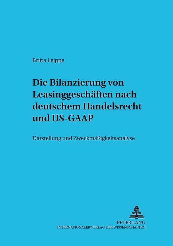 Die Bilanzierung von Leasinggeschäften nach deutschem Handelsrecht und US-GAAP