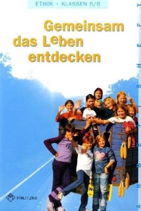 Ethik Sekundarstufen I und II / Klasse 5/6. Gemeinsam das Leben entdecken. Arbeitsheft. Landesausgabe Sachsen-Anhalt