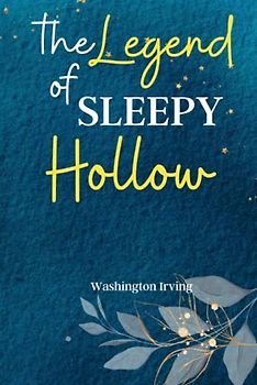 The Legend of Sleepy Hollow: Journey into the Enchanting World of 'The Legend of Sleepy Hollow', a Classic Tale of Ghosts, Love, and Mysterious Adventures!