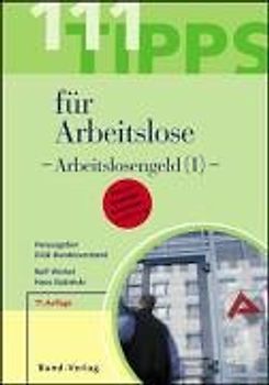 111 Tipps für Arbeitslose - Arbeitslosengeld (I)