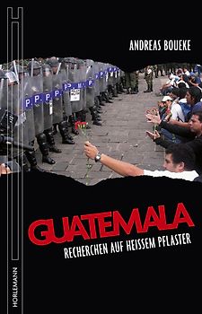 Guatemala. Recherchen auf heißem Pflaster