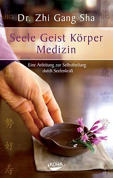 Seele Geist Körper Medizin. Eine Anleitung zur Selbstheilung durch Seelenkraft (Gebundene Ausgabe)