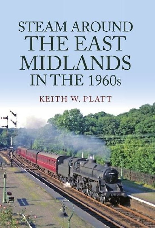 Steam Around the East Midlands in the 1960s