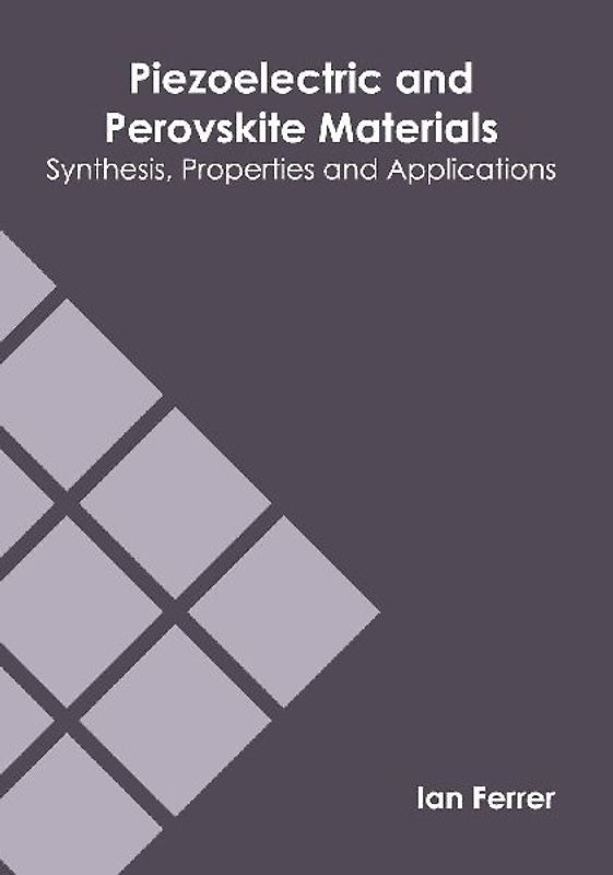 Piezoelectric and Perovskite Materials: Synthesis, Properties and Applications