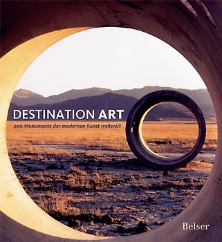 Destination Art. 200 Monumente der modernen Kunst weltweit