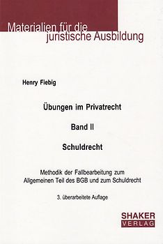Übungen im Privatrecht. Band II. Schuldrecht. 3. überarbeitete Auflage