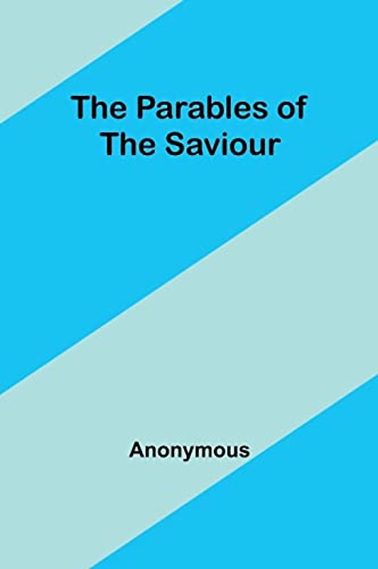 The Parables of the Saviour