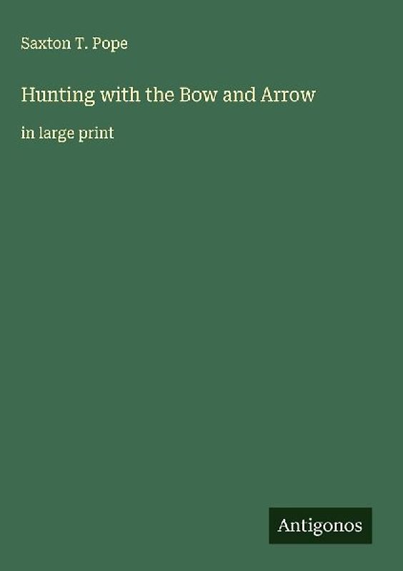 Hunting with the Bow and Arrow