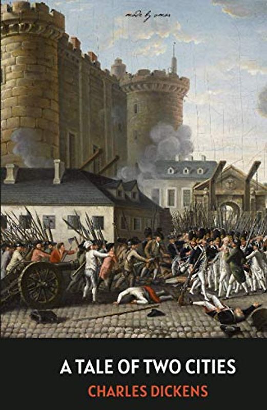 A Tale of Two Cities (Annotated): A Story of the French Revolution