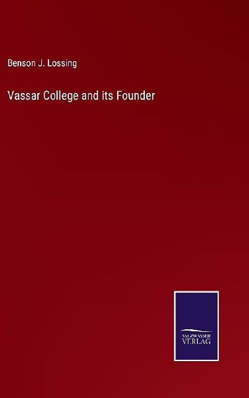 Vassar College and its Founder