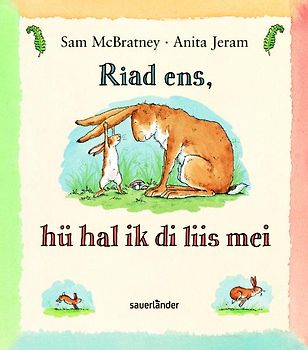 Weißt du eigentlich wie lieb ich dich hab? Friesisch